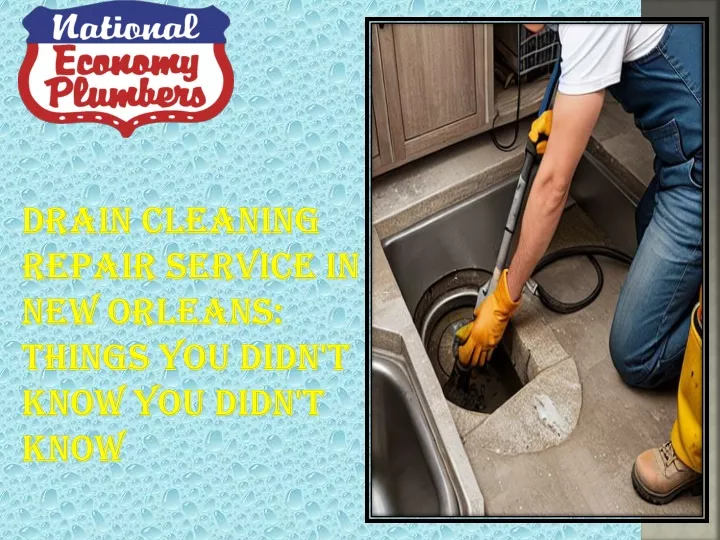 drain cleaning repair service in new orleans things you didn t know you didn t know