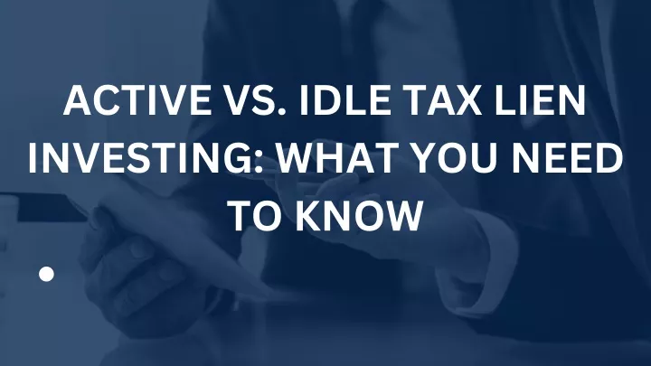 active vs idle tax lien investing what you need