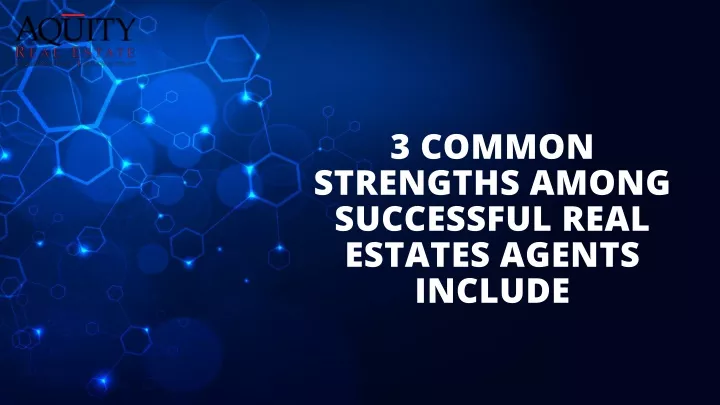 3 common strengths among successful real estates