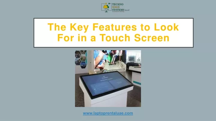 the key features to look for in a touch screen
