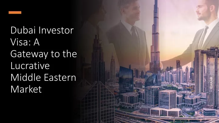 dubai investor visa a gateway to the lucrative middle eastern market