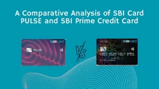 Elevate Your Financial Choices: Comparing SBI Card PULSE & SBI Prime Credit Card
