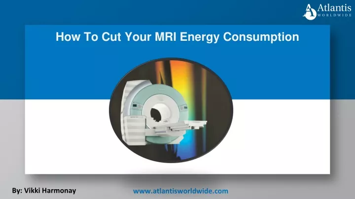 how to cut your mri energy consumption