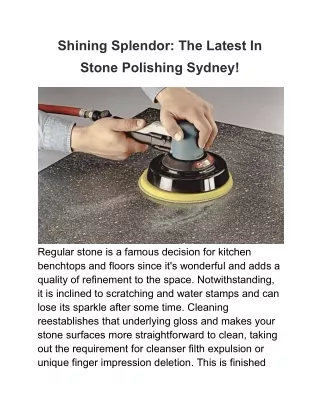 Shining Splendor_ The Latest In Stone Polishing Sydney