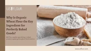 Why Is Organic Wheat Flour the Key Ingredient for Perfectly Baked Goods