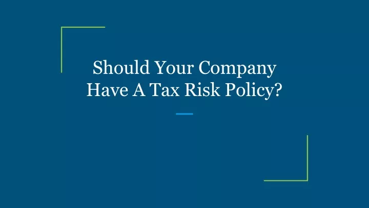 should your company have a tax risk policy