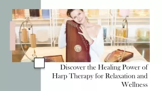 Discover the Healing Power of Harp Therapy for Relaxation and Wellness