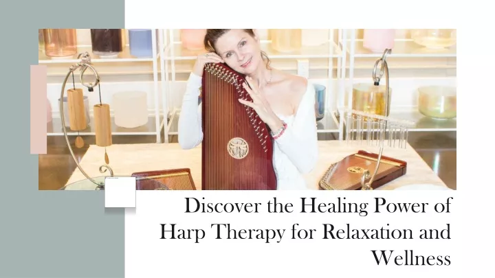 discover the healing power of harp therapy for relaxation and wellness