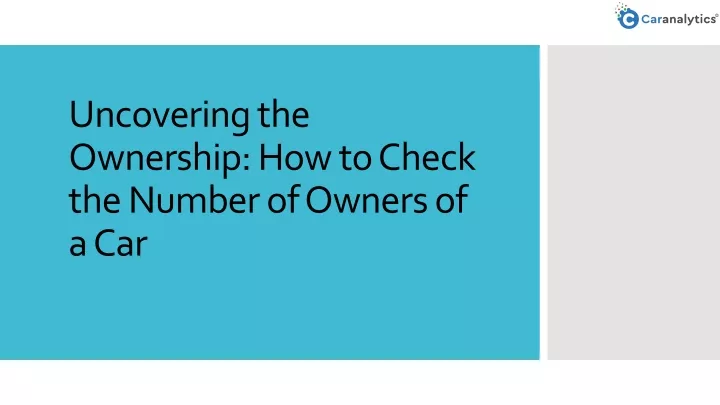 uncovering the ownership how to check the number of owners of a car