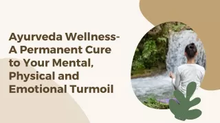 Ayurveda Wellness- a Permanent Cure to Your Mental, Physical and Emotional Turmoil (1)