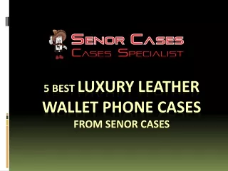 5 Best Luxury Leather Wallet Phone Cases from Senor Cases