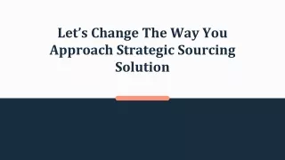 Let’s Change The Way You Approach Strategic Sourcing Solution
