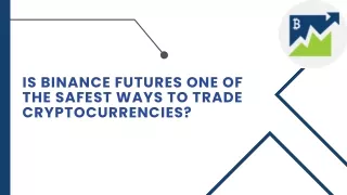 Is Binance Futures one of the Safest Ways to Trade Cryptocurrencies