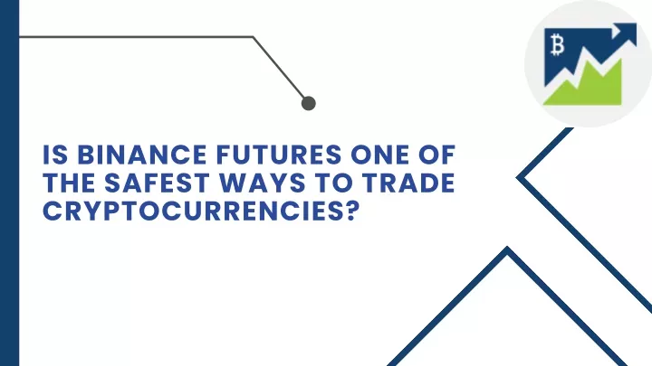 is binance futures one of the safest ways