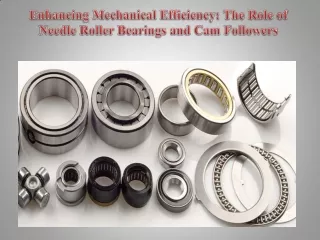 Enhancing Mechanical Efficiency The Role of Needle Roller Bearings and Cam Followers