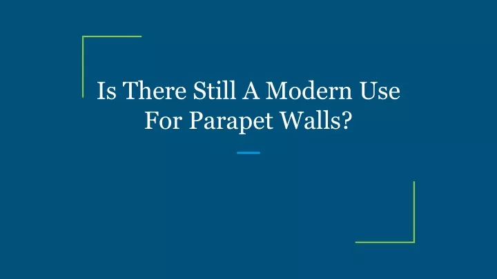 is there still a modern use for parapet walls