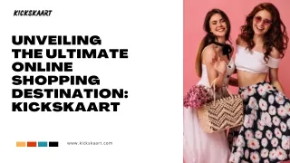 Unveiling the Ultimate Online Shopping Destination: KicksKaart