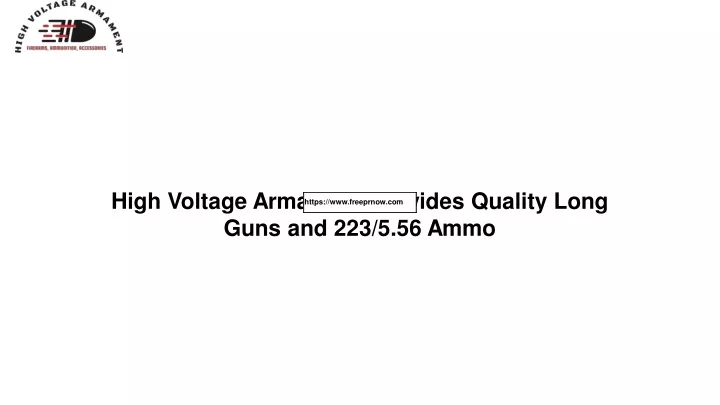 high voltage armament provides quality long guns