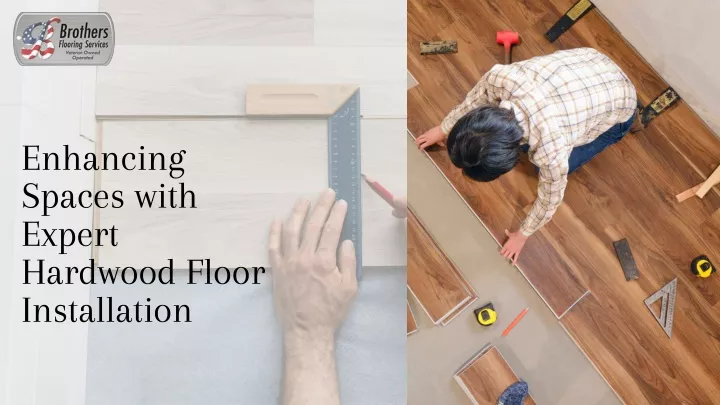 enhancing spaces with expert hardwood floor