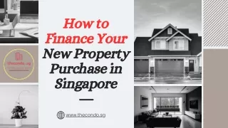 How to Finance Your New Property Purchase in Singapore
