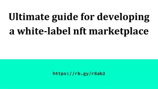 ultimate guide for developing a white label nft marketplace