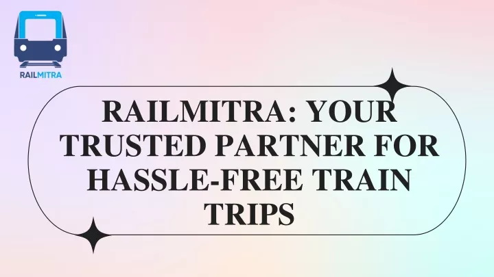 railmitra your trusted partner for hassle free