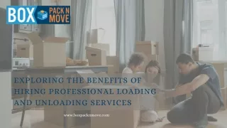 Exploring the Benefits of Hiring Professional Loading and Unloading Services