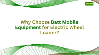 Why Choose Batt Mobile Equipment for Electric Wheel Loader