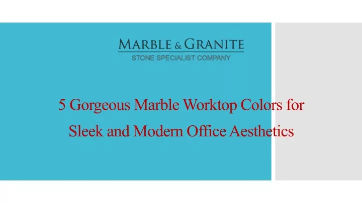 5 gorgeous marble worktop colors for sleek and modern office aesthetics