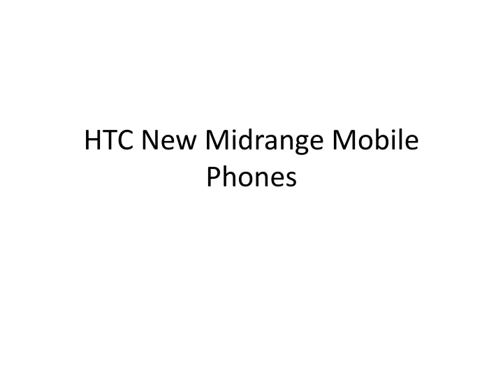 htc new midrange mobile phones
