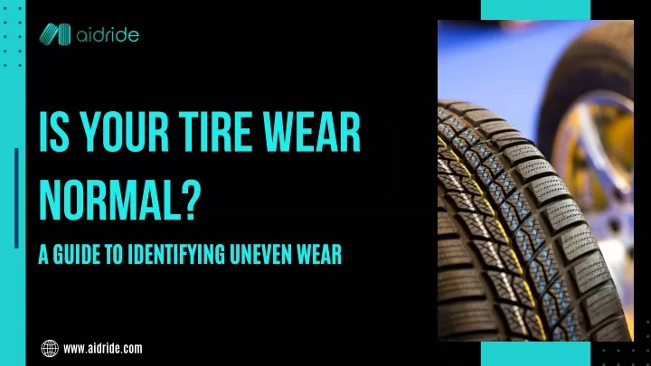 is your tire wear normal a guide to identifying