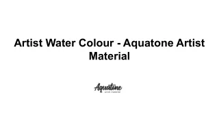 Artist Water Colour - Aquatone Artist Material