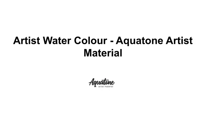 artist water colour aquatone artist material