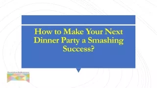 how to make your next dinner party a smashing success