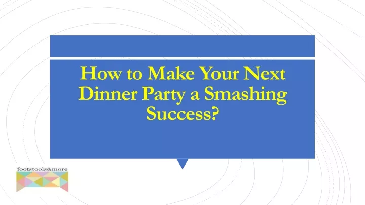 how to make your next dinner party a smashing success