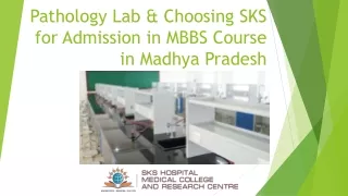 Pathology Lab & Choosing SKS for Admission in MBBS Course in Madhya Pradesh