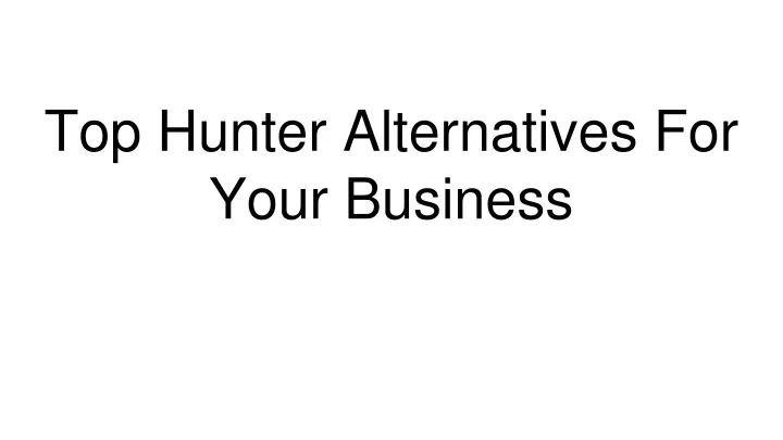 top hunter alternatives for your business