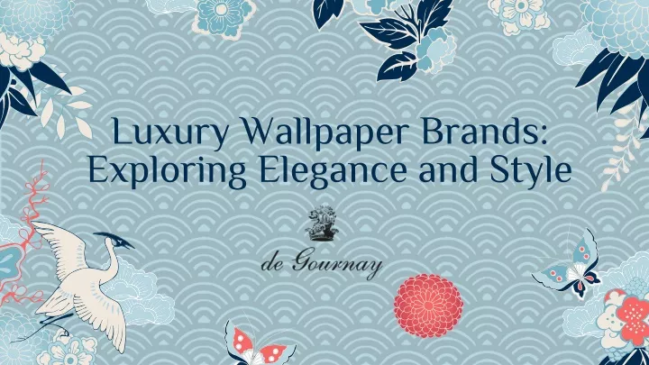 luxury wallpaper brands exploring elegance
