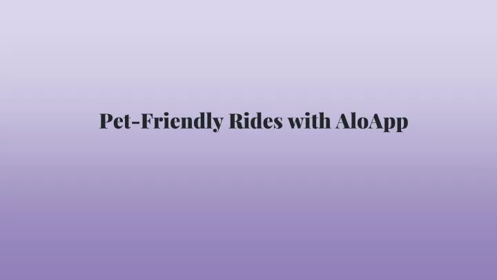 pet friendly rides with aloapp