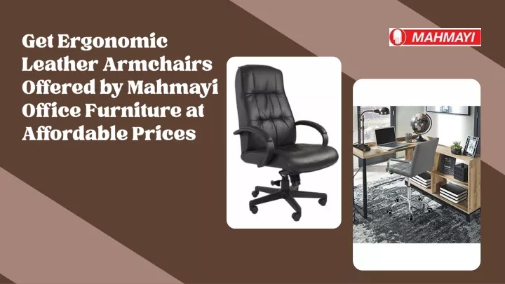 get ergonomic leather armchairs offered