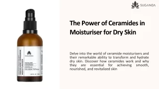 The-Power of Ceramides in Moisturiser for Dry Skin