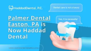 Palmer Dental is now Haddad Dental