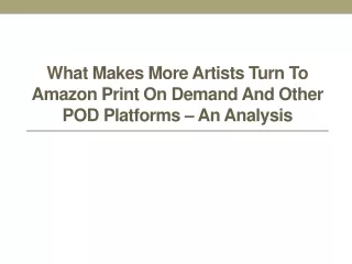 what makes more artists turn to amazon print on demand and other pod platforms an analysis
