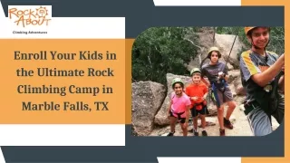 Enroll Your Kids in the Ultimate Rock Climbing Camp in Marble Falls, TX