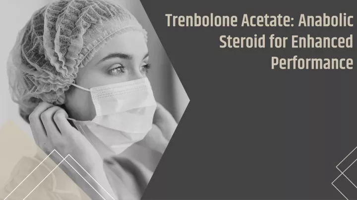 trenbolone acetate anabolic steroid for enhanced performance