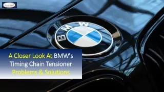 A Closer Look At BMW's Timing Chain Tensioner Problems & Solutions