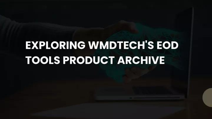 exploring wmdtech s eod tools product archive