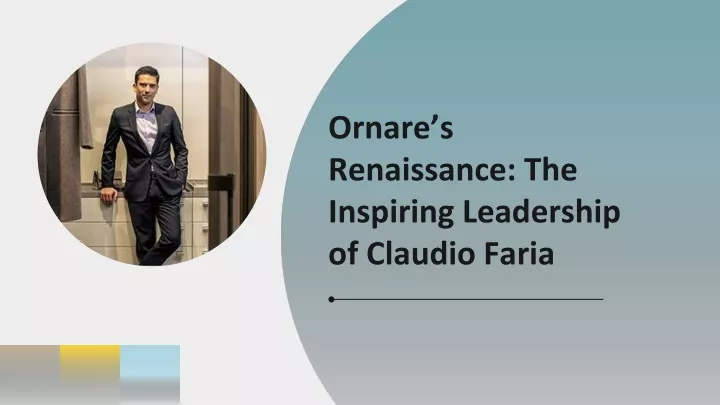 ornare s renaissance the inspiring leadership of claudio faria