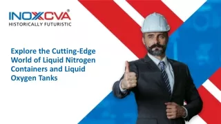 Explore the Cutting-Edge World of Liquid Nitrogen Containers and Liquid Oxygen Tanks