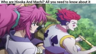 Who are Hisoka And Machi_ All you need to know about it